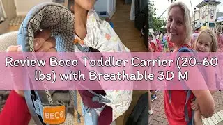 Review Beco Toddler Carrier (20-60 lbs) with Breathable 3D Mesh & Extra Wide Seat - Front-Carry & Ba