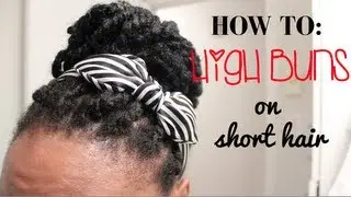 Short 4C Natural Hair Styling Option: Easy High Buns Protective Style (3 ways)
