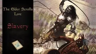 Slavery on Tamriel - The Elder Scrolls Lore