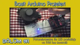 Potansiyometre ile LED parlaklığı ve FAN hızı kontrolü | Basit Arduino Devreleri #1