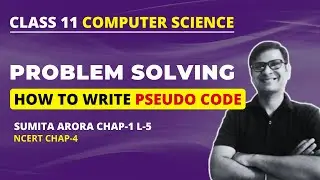 Pseudocode | Problem Solving Class 11 | Class 11 Computer Science