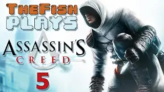 TheFish Plays - Assassin's Creed - Part 5 (Lots of Men, Sticky Fingers)