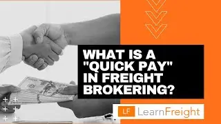 What is a &ldquo;Quick Pay&rdquo; and how is it used in Freight Brokering?