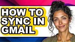 How to Sync in Gmail - Easy Guide