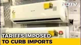 Flying, ACs, Refrigerators To Cost More After Centre Hikes Import Duty