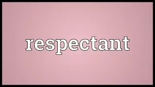 Respectant Meaning