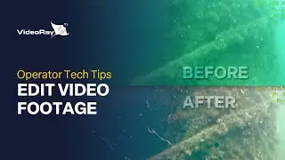 VideoRay Operator Tech Tips: How to edit video footage