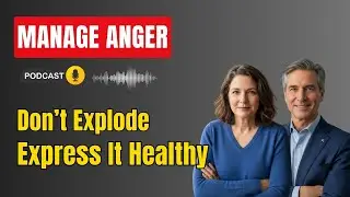 Dealing With Anger — How to Express It Without Hurting Others