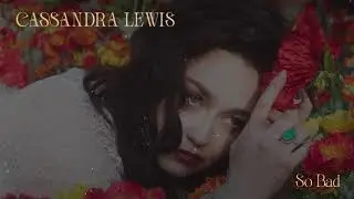 Cassandra Lewis - So Bad (Official Audio)