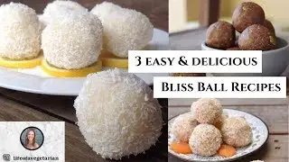 3 Easy, Delicious Bliss Ball Recipes from Life of a Vegetarian (Vegan)