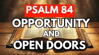 Psalm 84 Night Prayer for Financial Favor & Open Doors | Promotion, Income & Opportunity AsYou Sleep