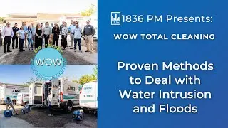 Proven Methods to Deal with Water Intrusion & Floods || Ft. 1836PM and WOW Total Cleaning