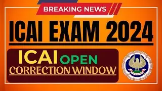 Breaking News | ICAI Opened Correction Window September 2024 Exams | Official Announcement out