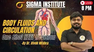 Body Fluids and Circulation-One Shot NEET Revision |Sigma Institute
