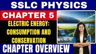 Kerala SSLC Physics | Ch5 Electric Energy: Consumption & Conservation | Chapter Overview | XPH 05 CO