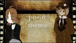 Posin || meme (collab with Sharpain72)