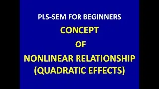 21. Nonlinear Relationships (Quadratic Effects) using SmartPLS 4
