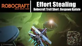 Robocraft Troll Short: Effort Stealing (Respawn Update)