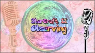How to be a Better Observer - Starcraft 2