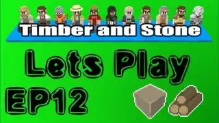 Timber and Stone Episode 12 - Magic levitating bridge of death [Lets's Play]