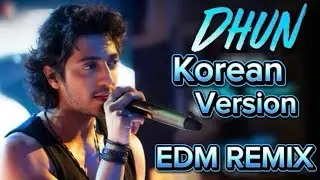 DHUN | KOREAN VERSION | EDM REMIX