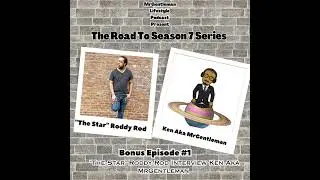 Bonus Episode #1 - The Star Interview MrGentleman (The Road To Season 7 Series) 7/2/2023