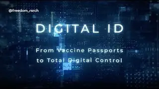 Digital ID: From Vaccine Passports to Total Digital Control