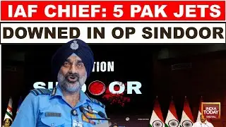 IAF Chief's Big Claim: 5 Pak Jets, 1 Large Aircraft Downed In Operation Sindoor | India Today
