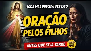 A Oração Que Toda Mãe Deve Fazer Pela Vida dos Seus Filhos
