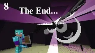 The End... | Minecraft Let's Play Episode 8