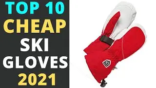 Best Cheap Ski Gloves 2025[Buying Guide]