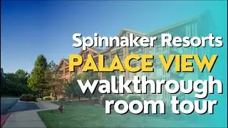 Spinnaker Resorts Palace View walkthrough room tour