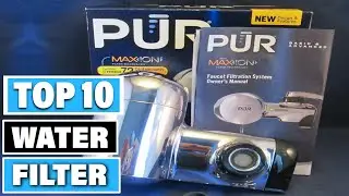 Best Water Filter In 2025- Top 10 Water Filters Review