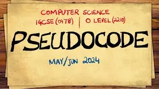Pseudocode | Computer Science | IGCSE (0478) O Level (2210) | May/Jun 2024 | Paper 22