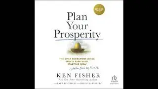 Plan Your Prosperity: The Only Retirement Guide You'll Ever Need, Starting Now-Whether You're 22,
