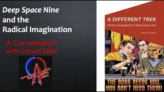 DS9 and the Radical Imagination: David Seitz