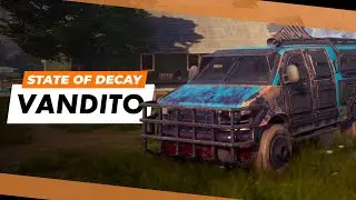 THE VANDITO - State of Decay 2 Best Vehicle Upgrades (SOD2 Guide)