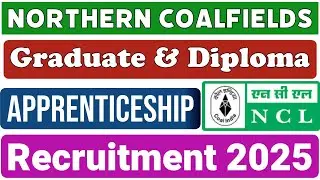 Northern Coalfields Limited Graduate & Diploma Apprentice Recruitment 2025.