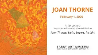 Joan Thorne, Artist Lecture, Barry Art Museum February 1st, 2020