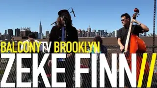 ZEKE FINN - PLIGHT (BalconyTV)