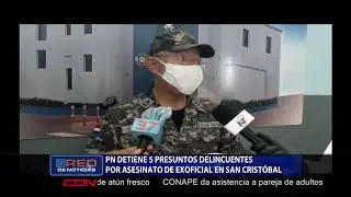PN detiene cinco  presuntos delincuentes por asesinato de ex oficial en San Cristóbal