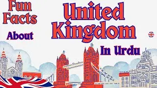 Uk- Fun Facts About United Kingdom for Kids In Urdu and Hindi #esl #funfacts #geography #kidslearn