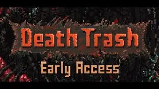 death trash [1/?] early access gameplay.