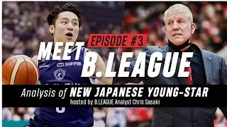 【MEET B. LEAGUE EPISODE #3 2022-23 Season】