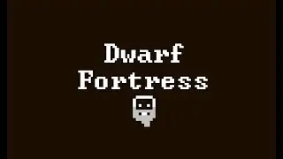 Dwarf Fortress 101 - Part 2: Embarking and My First Fortress