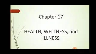 FUNDAMENTALS OF NURSING CHAPTER 17- Health, Wellness & Illness