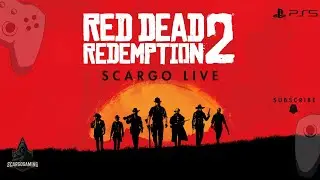RED DEAD REDEMPTION 2- E12 ScaRGo is Live PS5 | #scargogaming #ScaRGoGaming #scargolive #ps5 #rdr2
