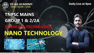 TNPSC Mains | Science & Technology | Nano Technology | Group 1 & 2/2A | V3 IAS Academy