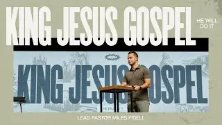 King Jesus Gospel: He Will Do It – Miles Fidell