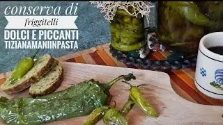 CONSERVA DI FRIGGITELLI DOLCI E PICCANTI🌶️